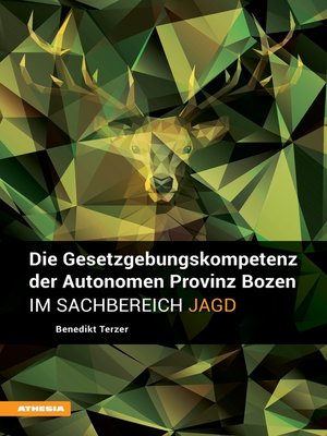 cover image of Die Gesetzgebungskompetenz der Autonomen Provinz Bozen im Sachbereich Jagd